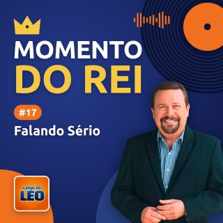 Momento do Rei - 17 - Falando Sério