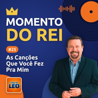 Momento do Rei - 25 - As Canções Que Você Fez Pra Mim
