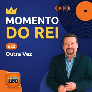 Momento do Rei - 22 - Outra Vez