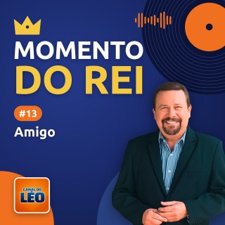 Momento do Rei - 13 - Amigo
